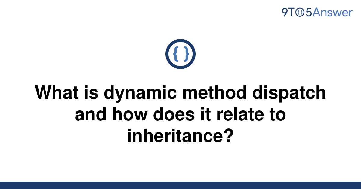 solved-what-is-dynamic-method-dispatch-and-how-does-it-9to5answer