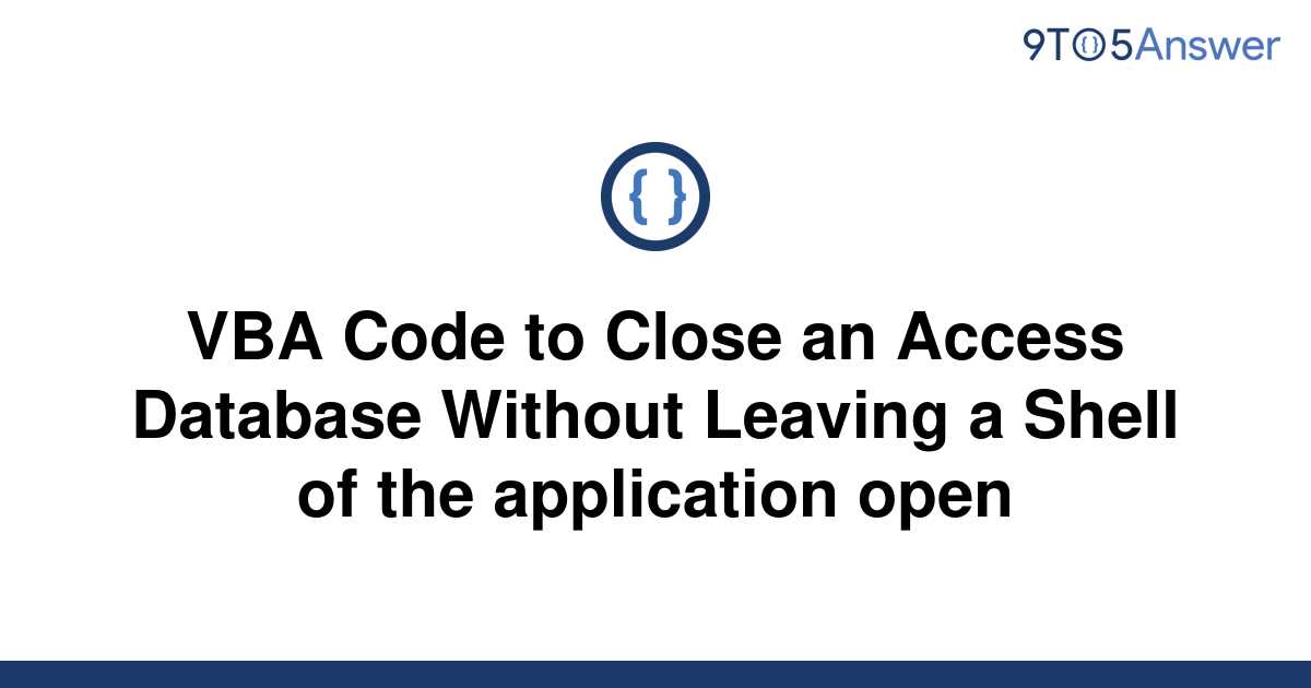 solved-vba-code-to-close-an-access-database-without-9to5answer