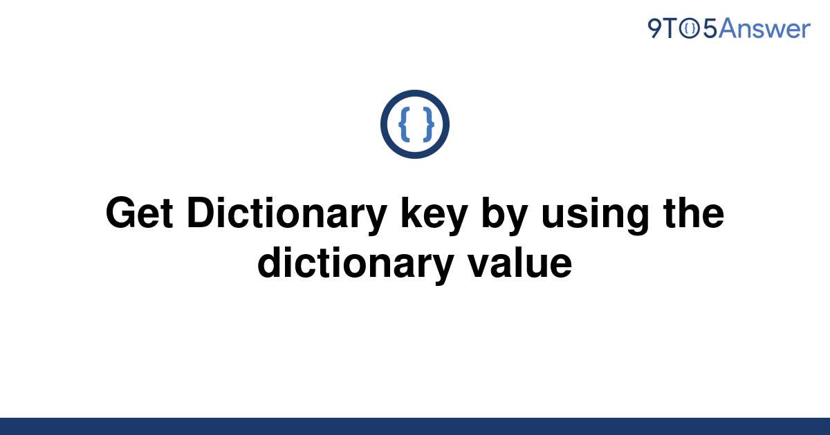 solved-get-dictionary-key-by-using-the-dictionary-value-9to5answer