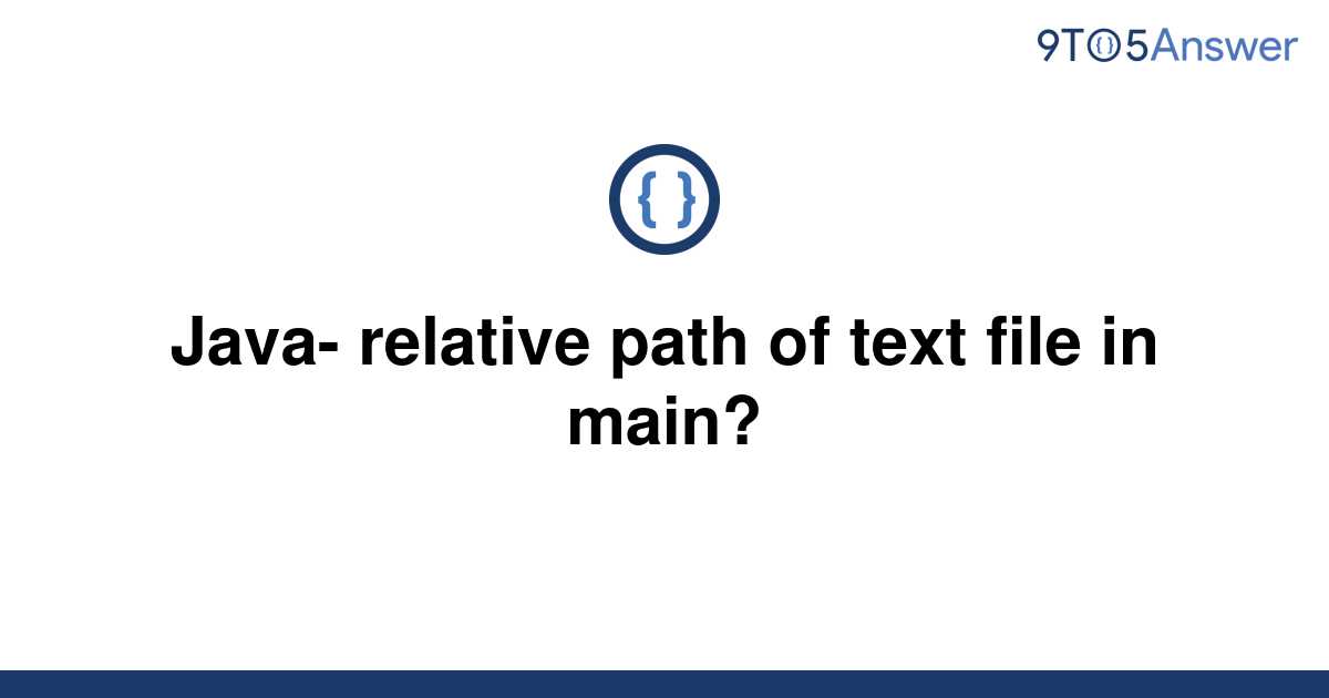 solved-java-relative-path-of-text-file-in-main-9to5answer