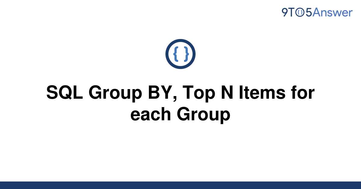 solved-sql-group-by-top-n-items-for-each-group-9to5answer