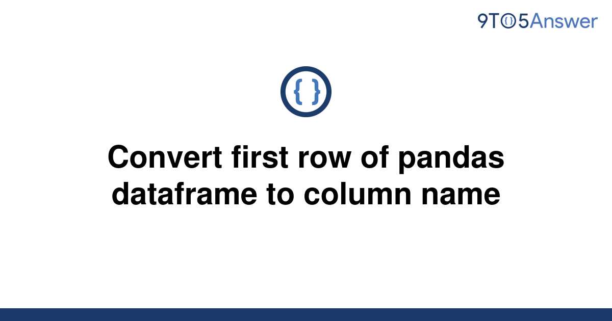 solved-convert-first-row-of-pandas-dataframe-to-column-9to5answer