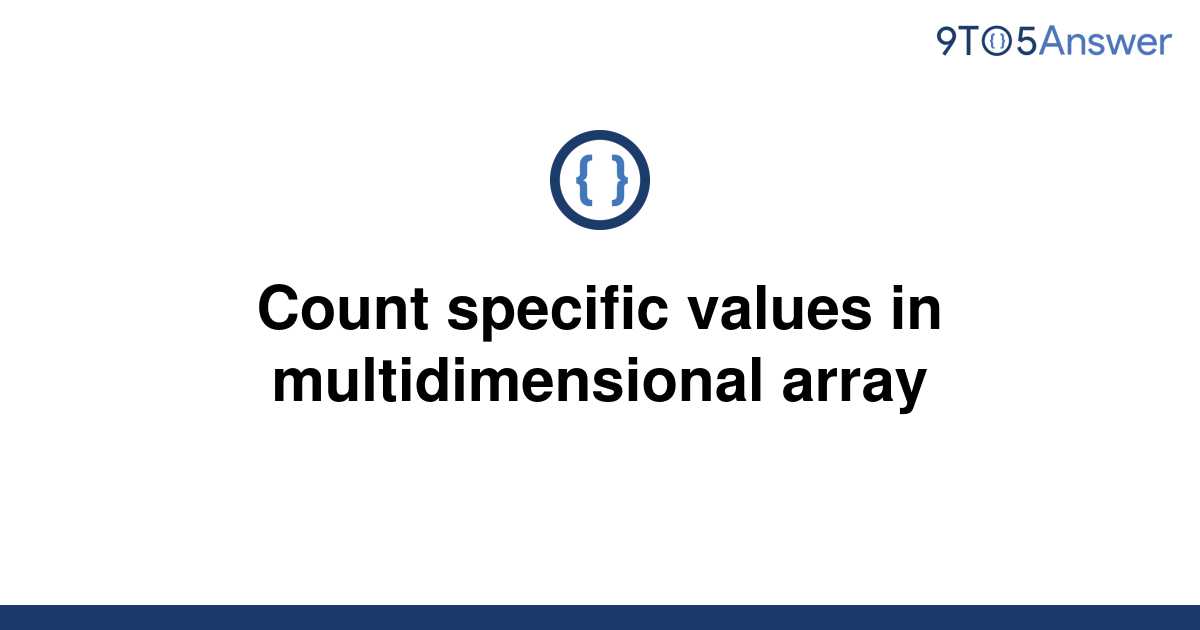 solved-count-specific-values-in-multidimensional-array-9to5answer