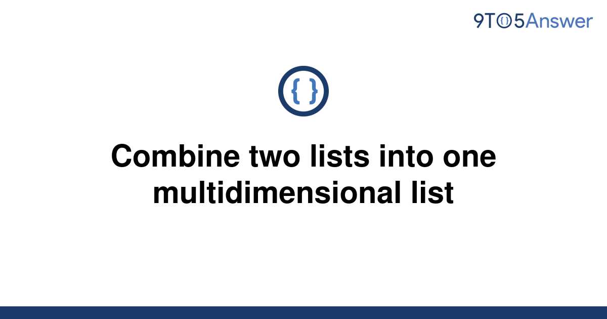 solved-combine-two-lists-into-one-multidimensional-list-9to5answer