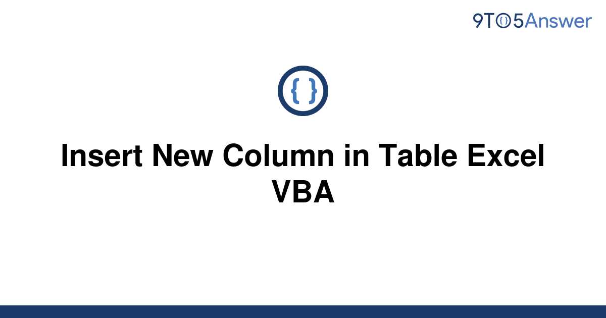 solved-insert-new-column-in-table-excel-vba-9to5answer