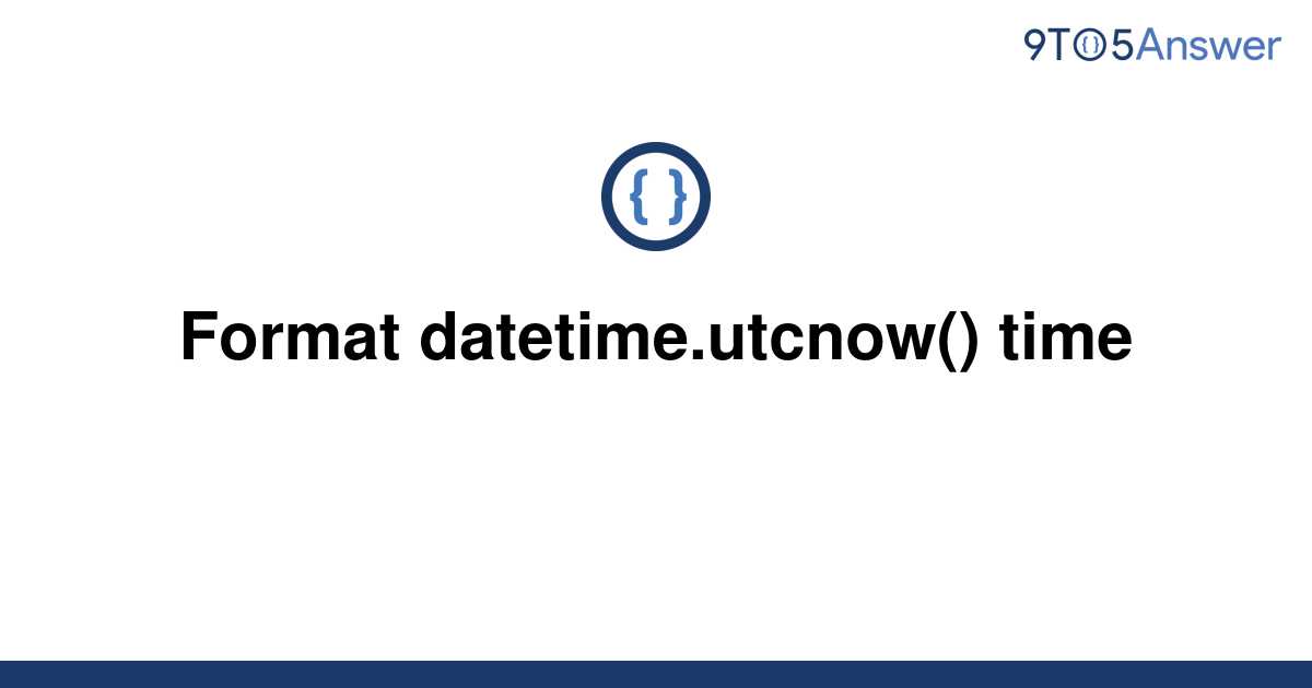 Datetime Utcnow Format C