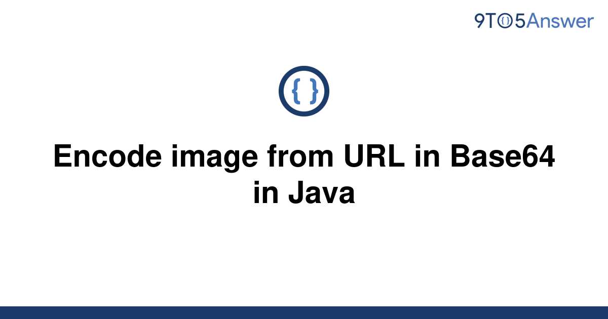 solved-encode-image-from-url-in-base64-in-java-9to5answer