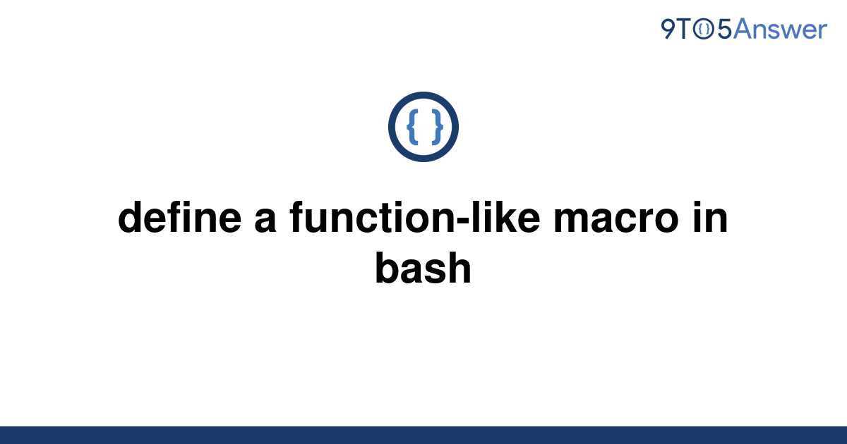 solved-define-a-function-like-macro-in-bash-9to5answer