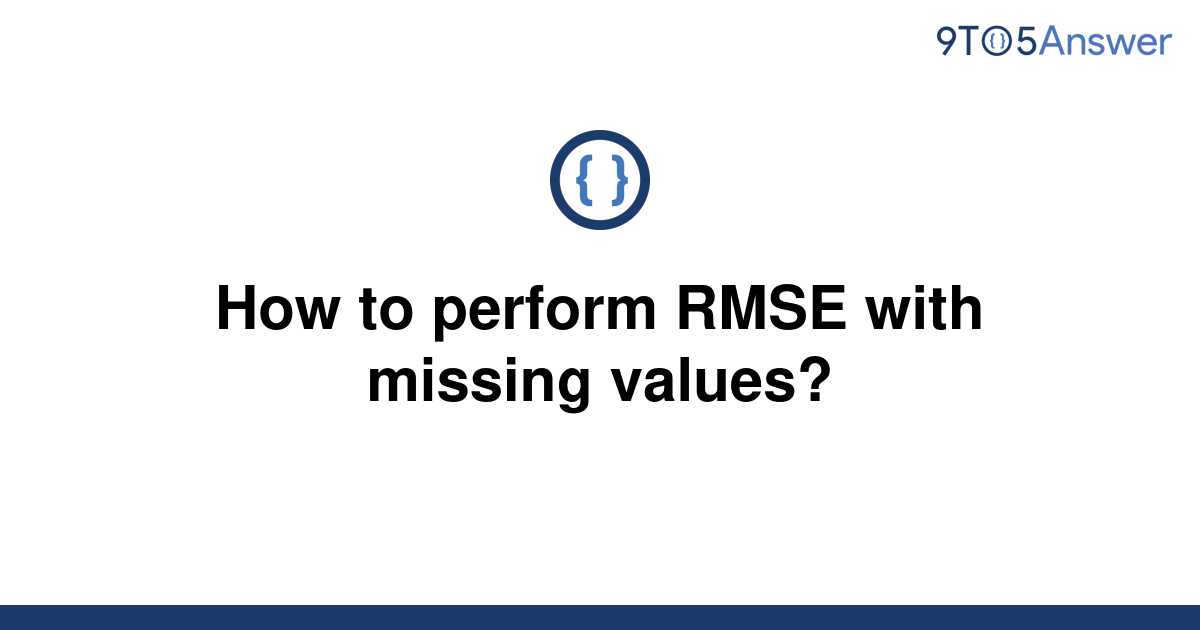 solved-how-to-perform-rmse-with-missing-values-9to5answer