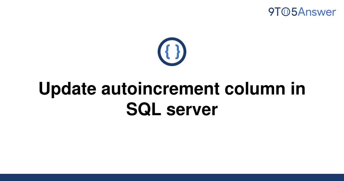 solved-update-autoincrement-column-in-sql-server-9to5answer