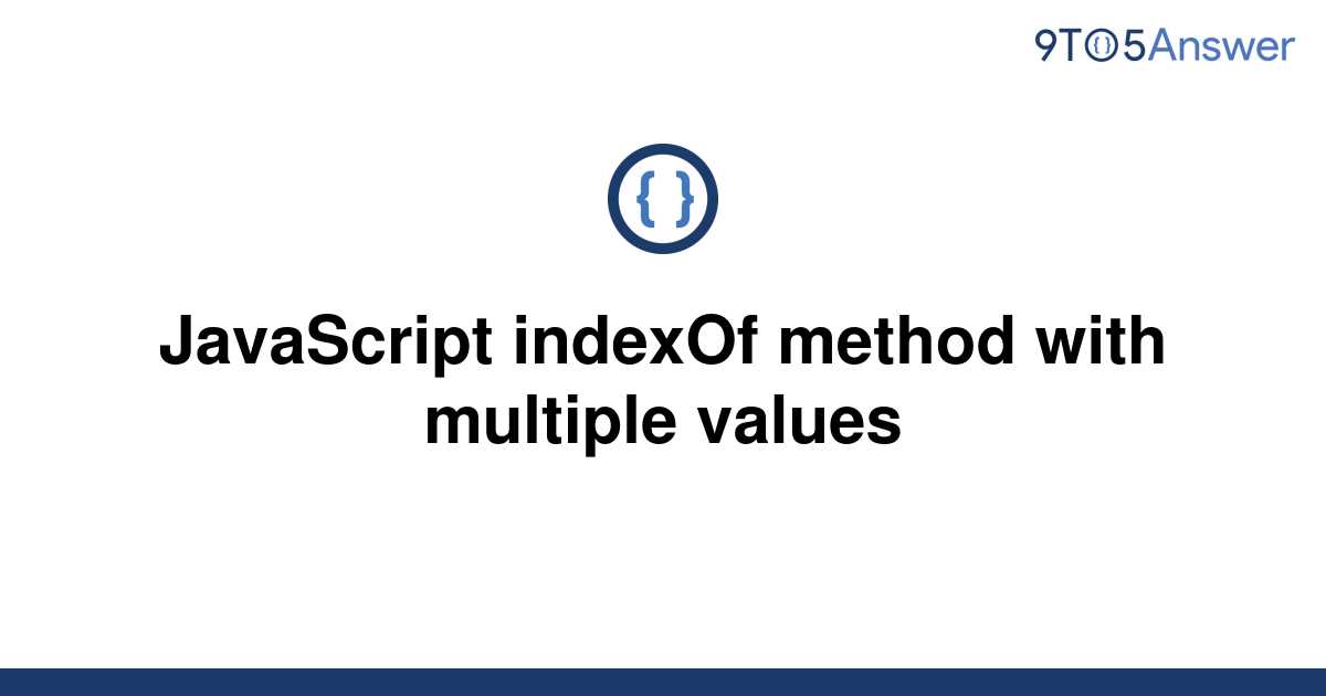 solved-javascript-indexof-method-with-multiple-values-9to5answer