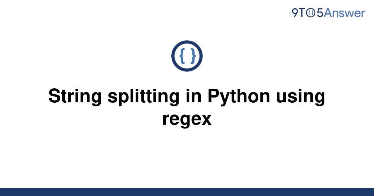 solved-string-splitting-in-python-using-regex-9to5answer