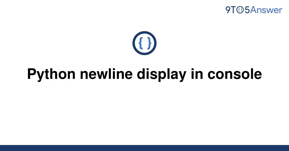 solved-python-newline-display-in-console-9to5answer