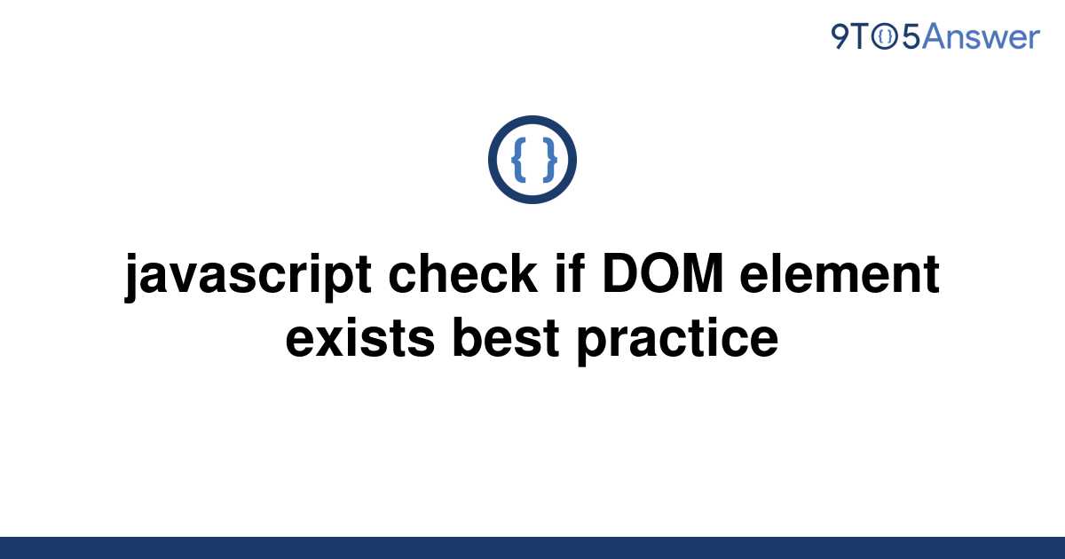 solved-javascript-check-if-dom-element-exists-best-9to5answer