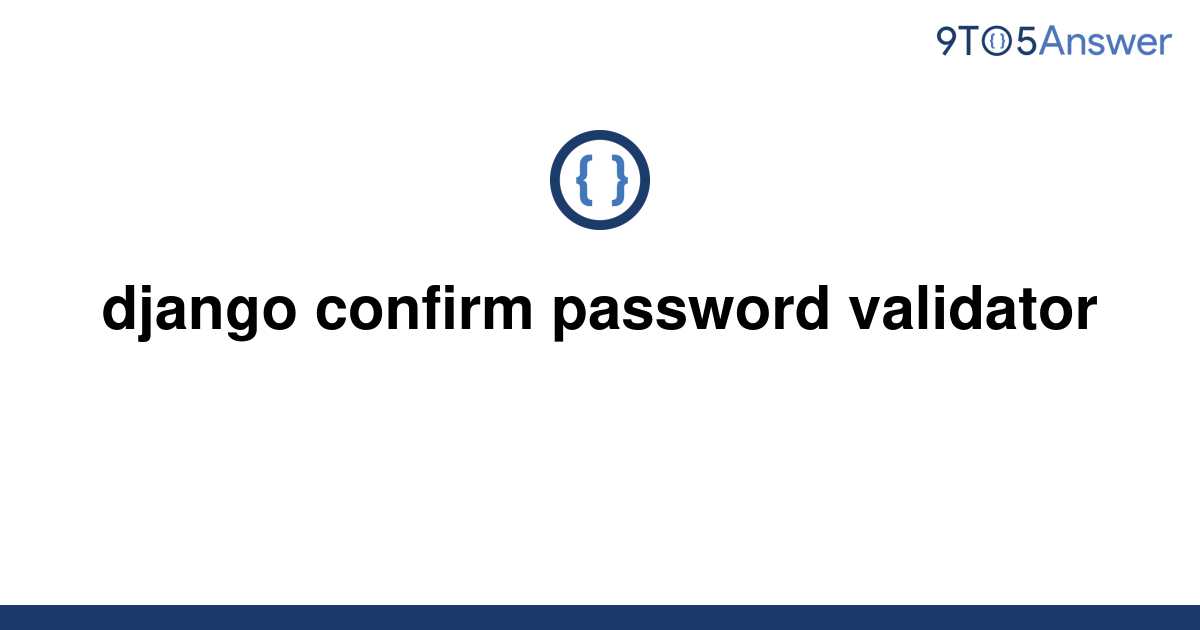 solved-django-confirm-password-validator-9to5answer