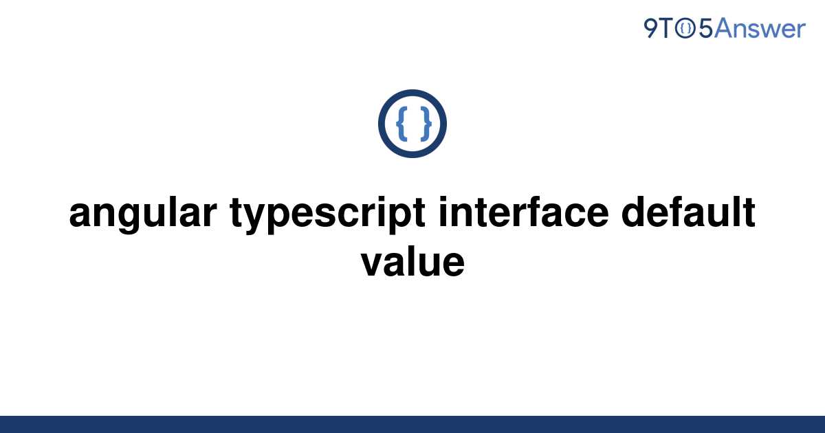 solved-angular-typescript-interface-default-value-9to5answer