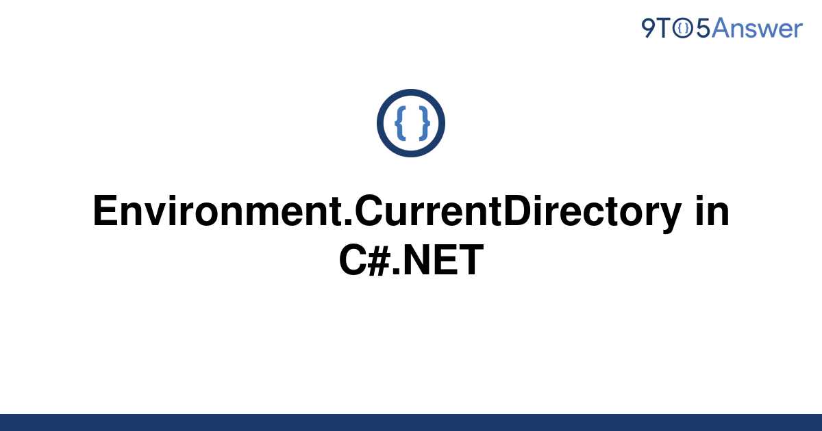 [Solved] Environment.CurrentDirectory in C#.NET | 9to5Answer