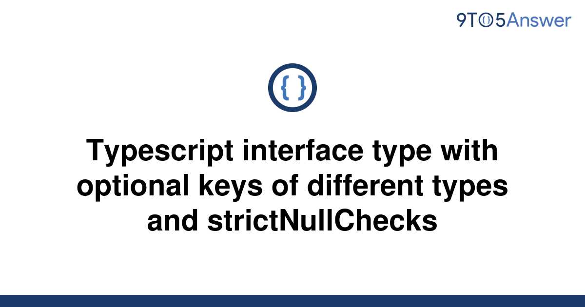 solved-typescript-interface-type-with-optional-keys-of-9to5answer