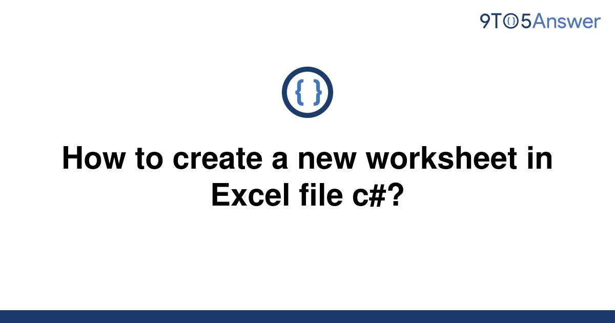 solved-how-to-create-a-new-worksheet-in-excel-file-c-9to5answer