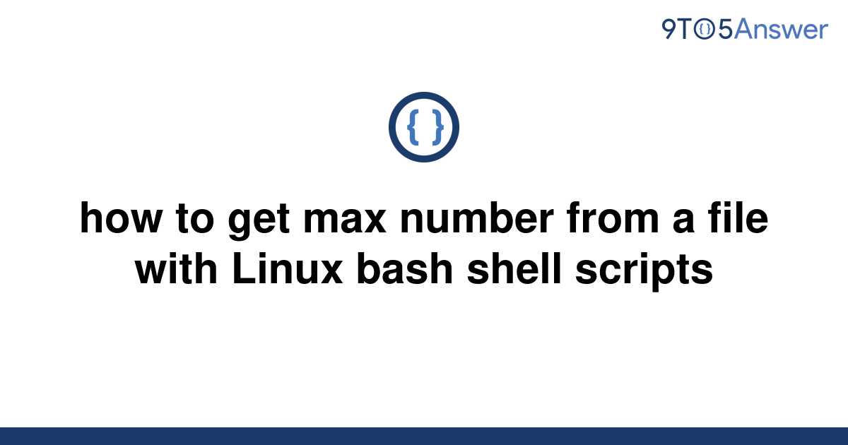 solved-how-to-get-max-number-from-a-file-with-linux-9to5answer