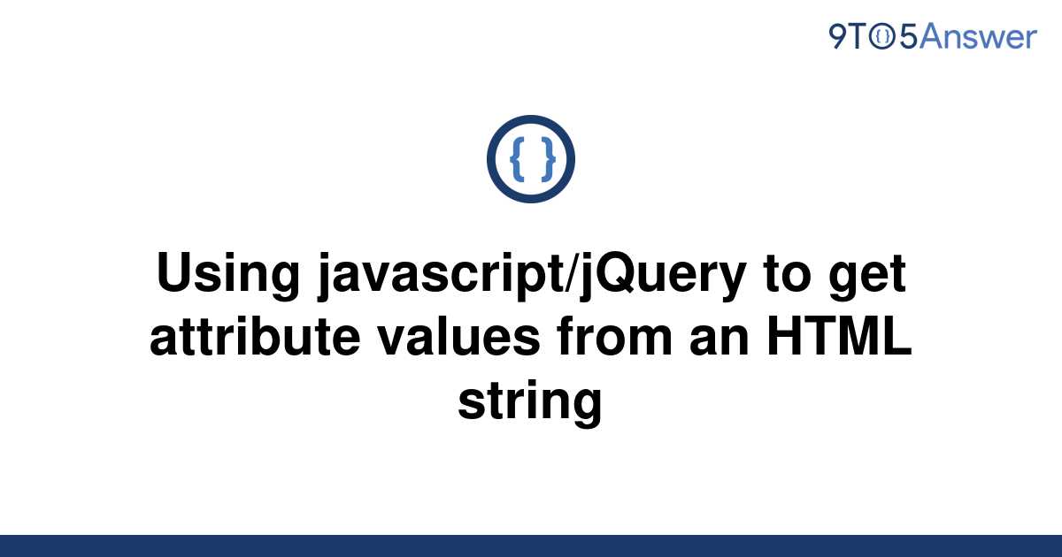 solved-using-javascript-jquery-to-get-attribute-values-9to5answer