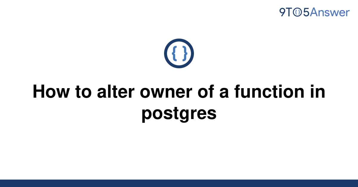 solved-how-to-alter-owner-of-a-function-in-postgres-9to5answer