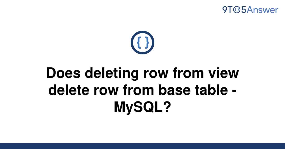 solved-does-deleting-row-from-view-delete-row-from-base-9to5answer