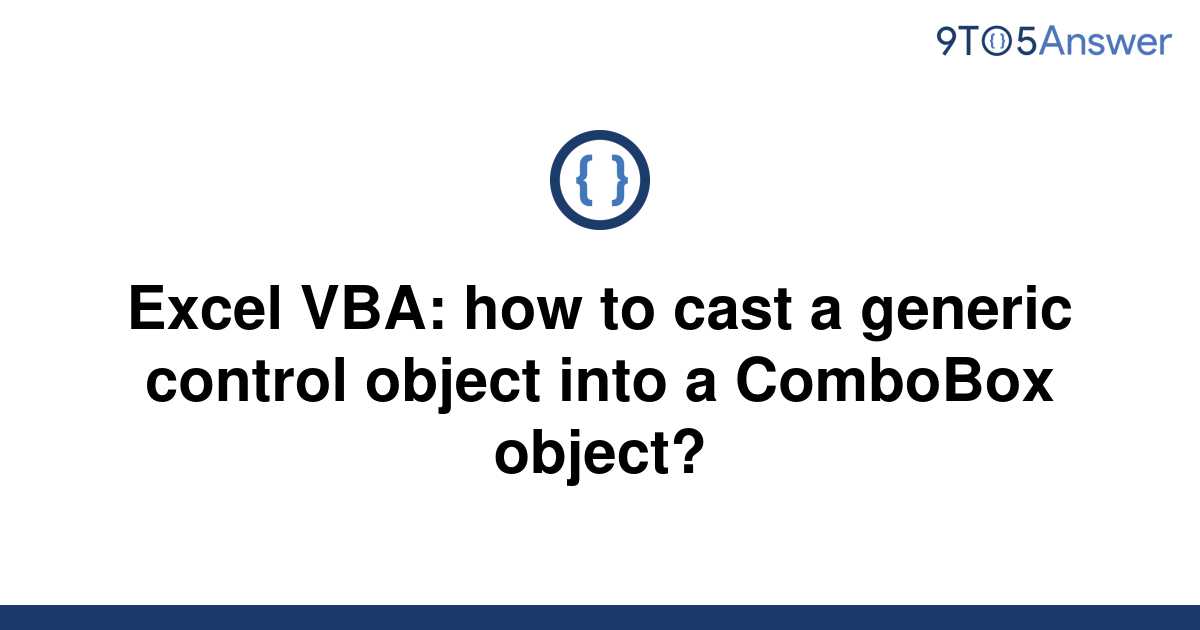 solved-excel-vba-how-to-cast-a-generic-control-object-9to5answer