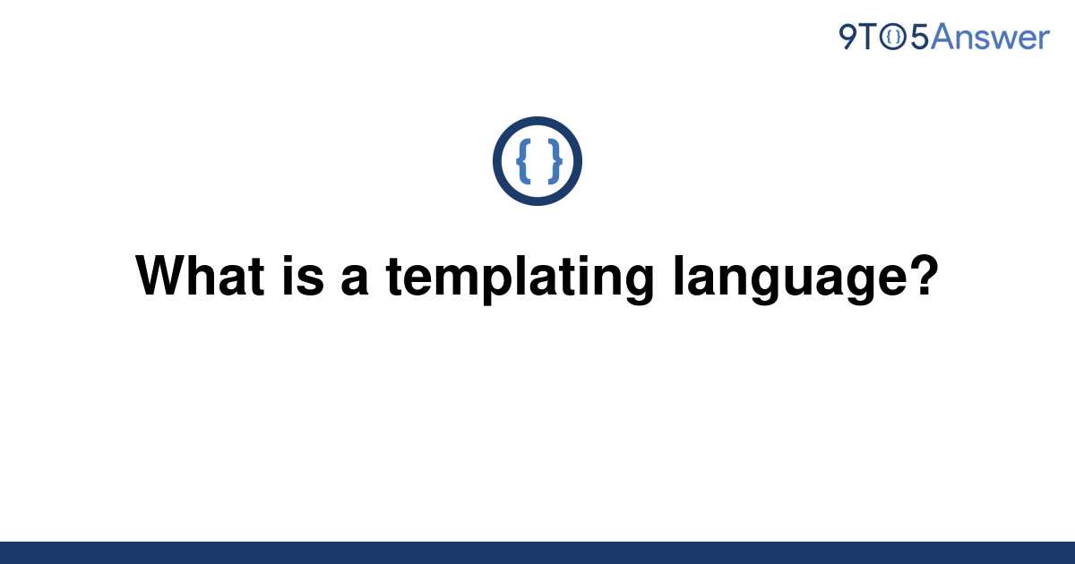 solved-what-is-a-templating-language-9to5answer