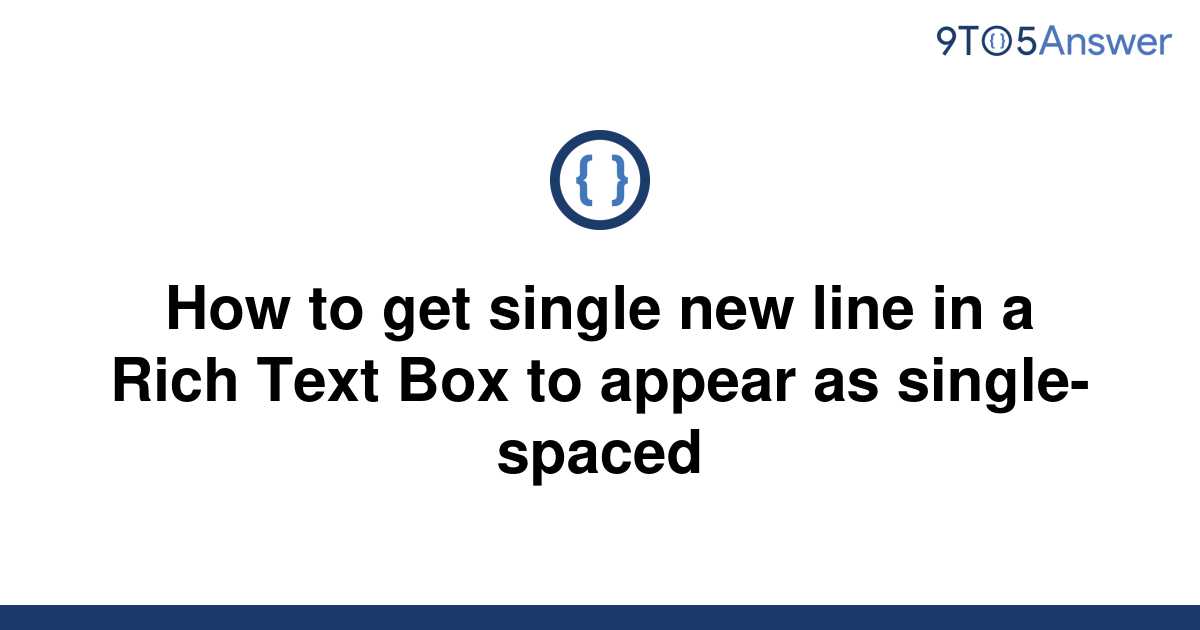 solved-how-to-get-single-new-line-in-a-rich-text-box-to-9to5answer