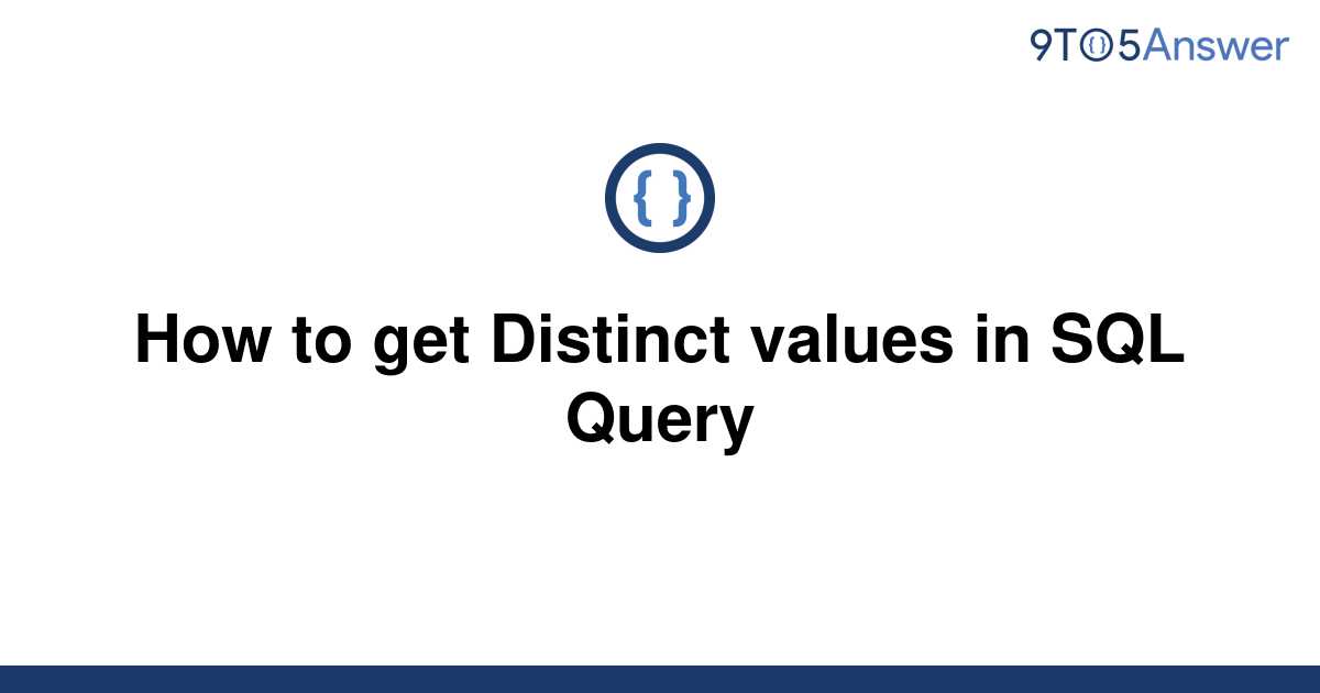 solved-how-to-get-distinct-values-in-sql-query-9to5answer