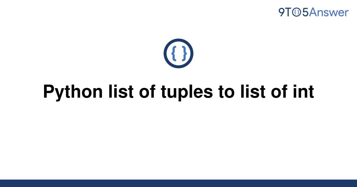 solved-python-list-of-tuples-to-list-of-int-9to5answer