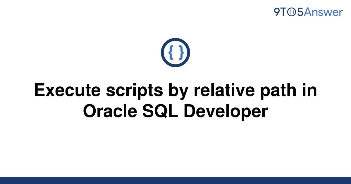 solved-execute-scripts-by-relative-path-in-oracle-sql-9to5answer