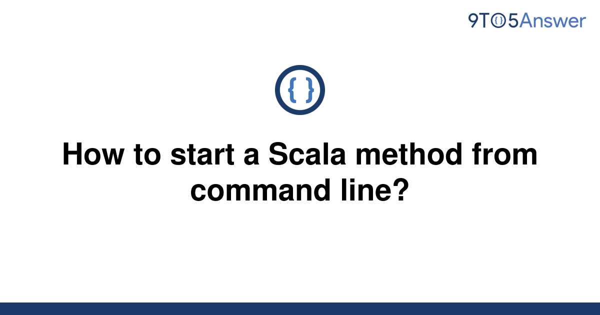 solved-how-to-start-a-scala-method-from-command-line-9to5answer