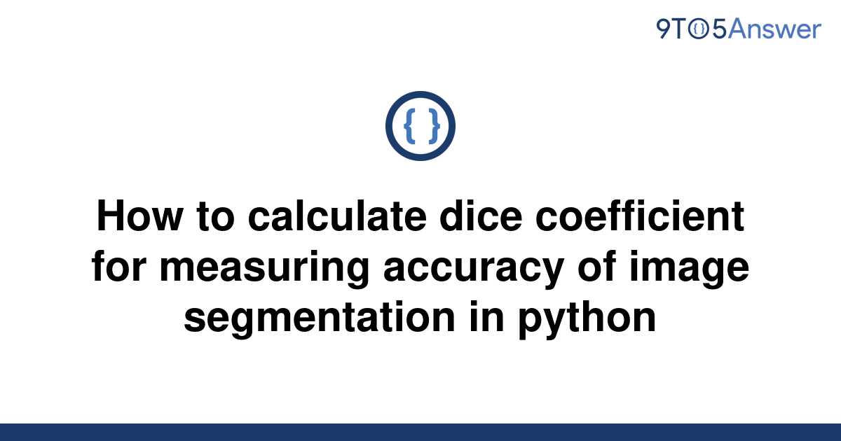 solved-how-to-calculate-dice-coefficient-for-measuring-9to5answer