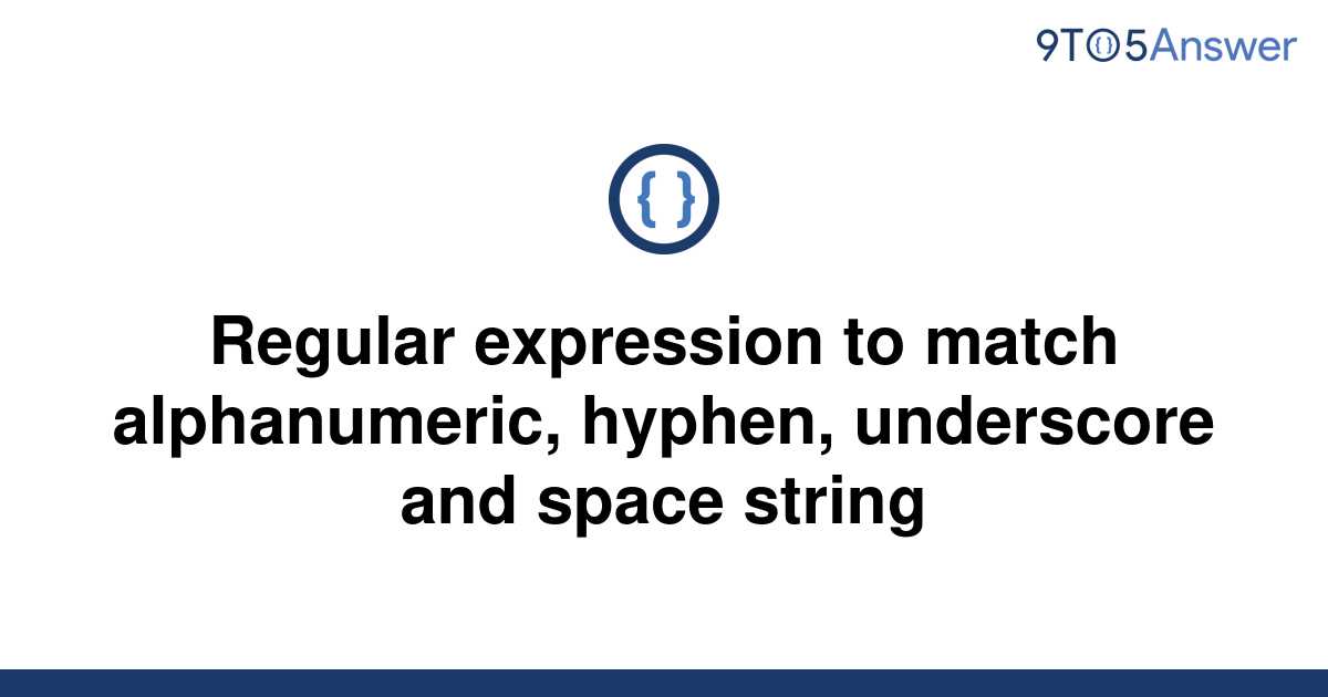 solved-regular-expression-to-match-alphanumeric-9to5answer