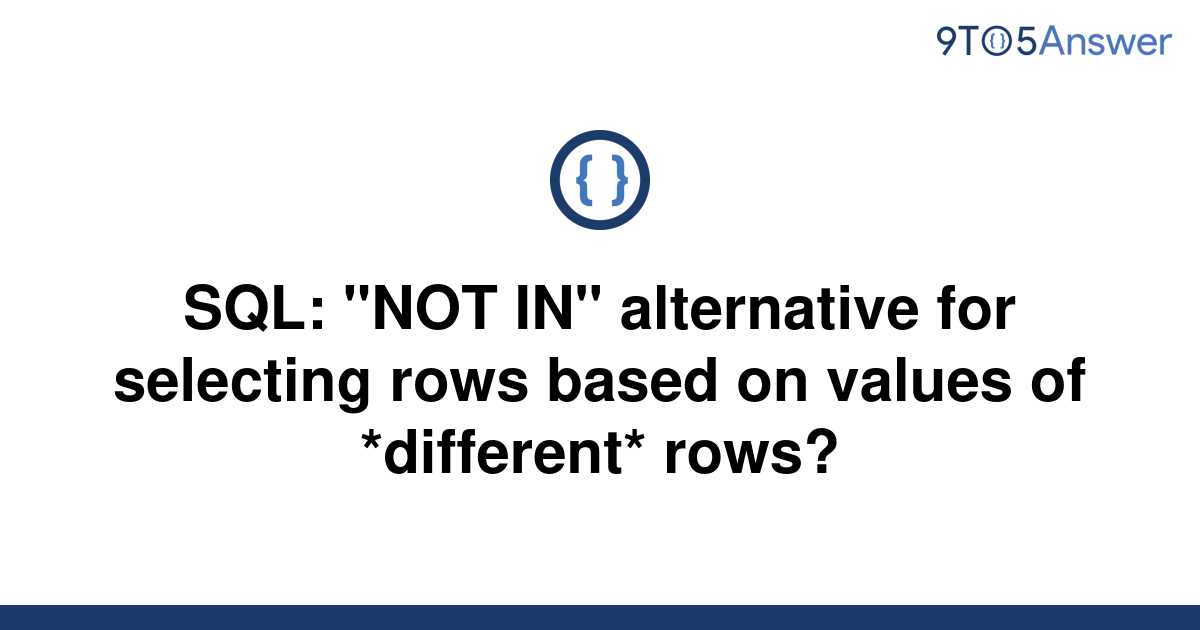 solved-sql-not-in-alternative-for-selecting-rows-9to5answer