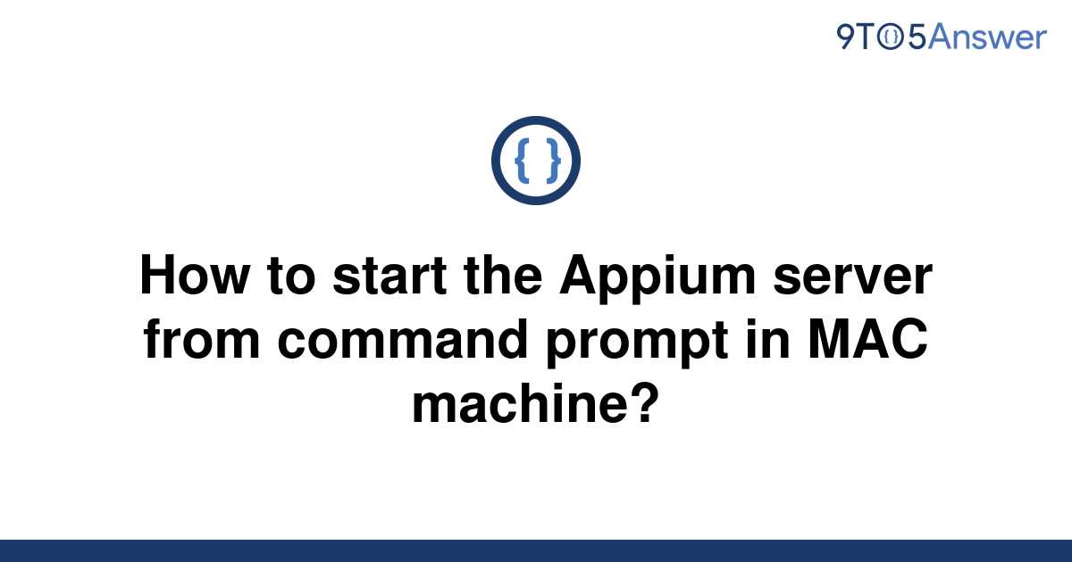 solved-how-to-start-the-appium-server-from-command-9to5answer