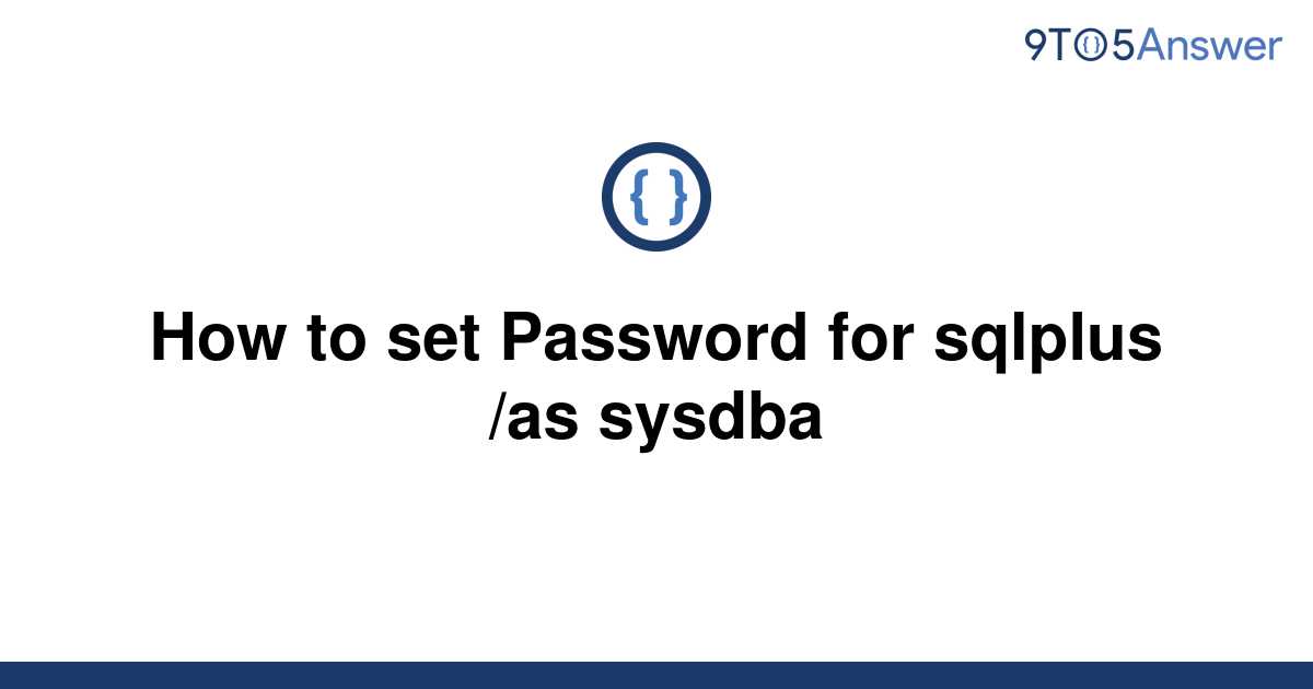 solved-how-to-set-password-for-sqlplus-as-sysdba-9to5answer