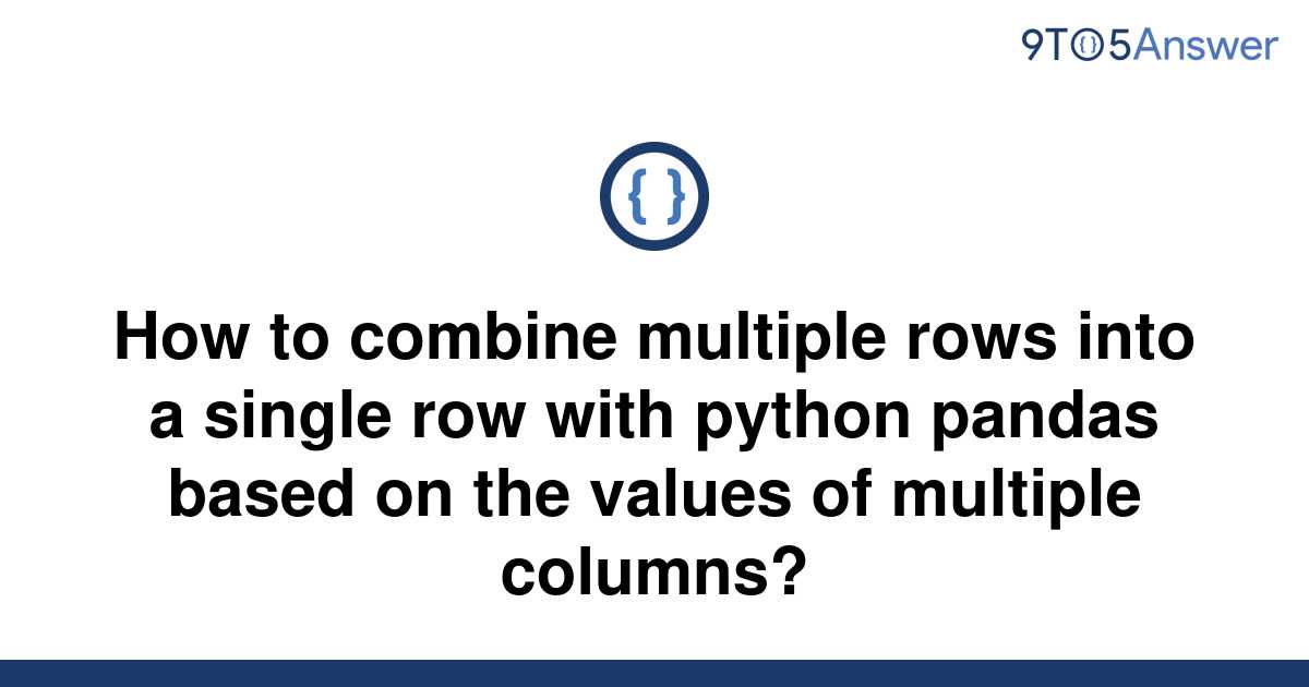 solved-how-to-combine-multiple-rows-into-a-single-row-9to5answer