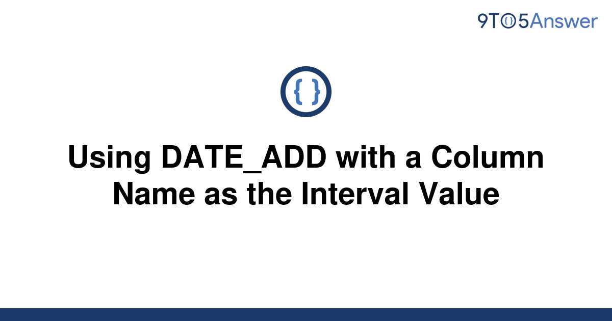 solved-using-date-add-with-a-column-name-as-the-9to5answer