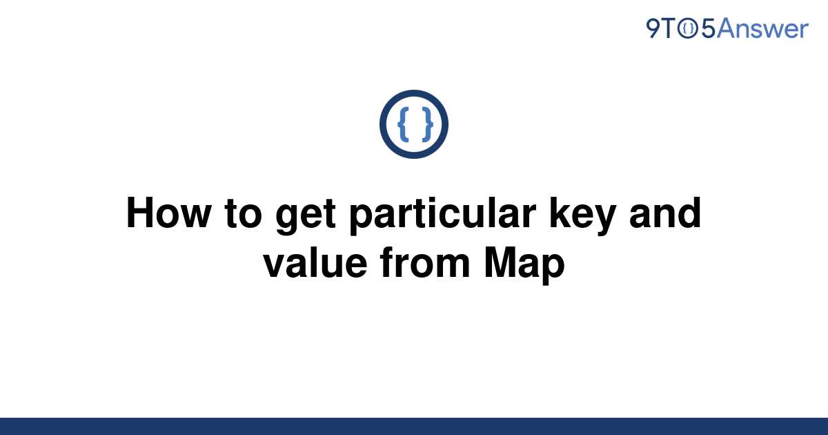 solved-how-to-get-particular-key-and-value-from-map-9to5answer