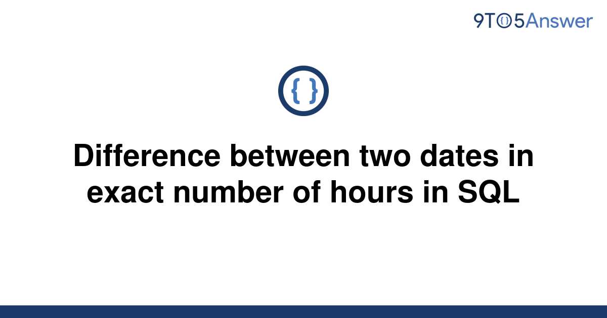 solved-difference-between-two-dates-in-exact-number-of-9to5answer