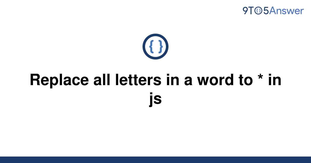 solved-replace-all-letters-in-a-word-to-in-js-9to5answer