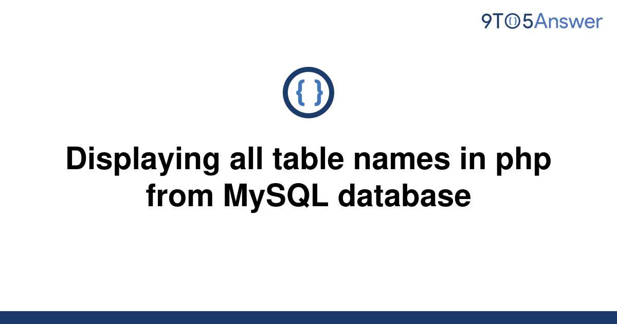 solved-displaying-all-table-names-in-php-from-mysql-9to5answer