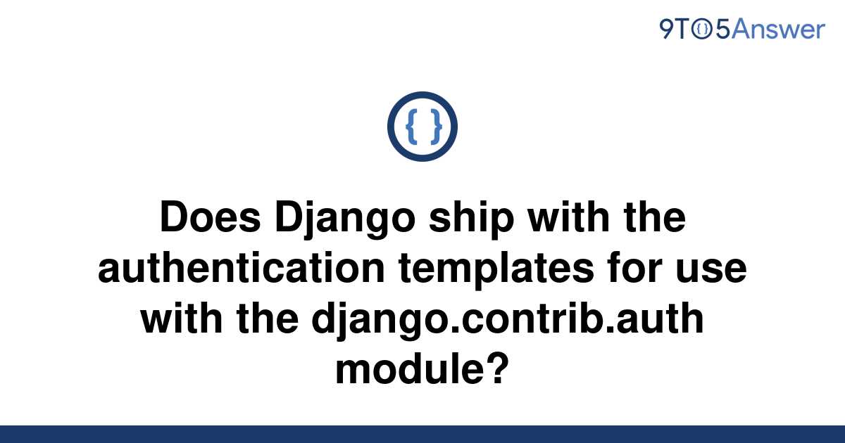 solved-does-django-ship-with-the-authentication-9to5answer