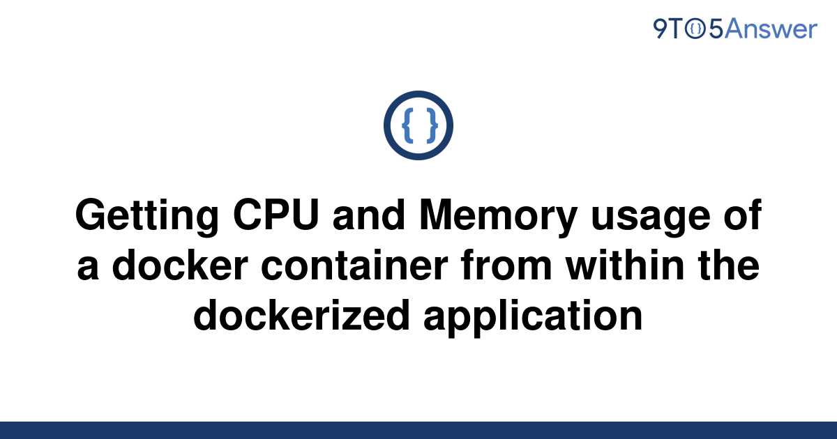 solved-getting-cpu-and-memory-usage-of-a-docker-9to5answer