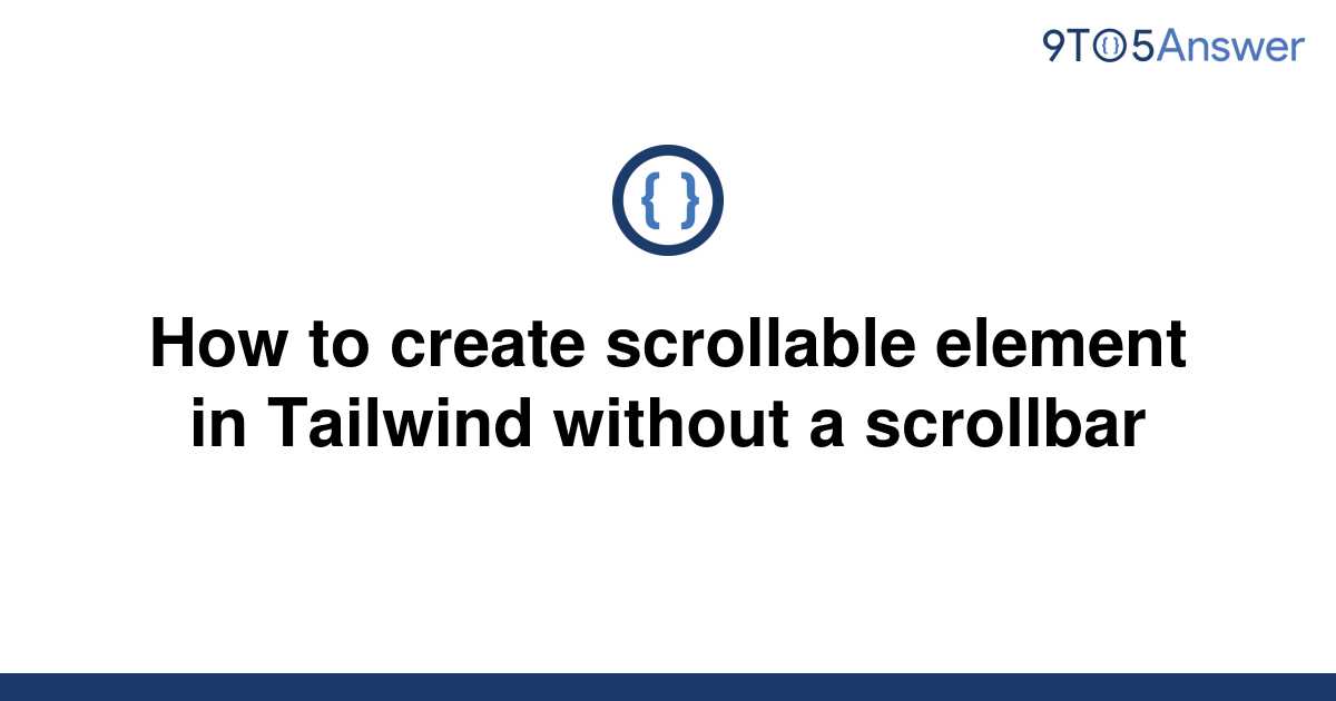 solved-how-to-create-scrollable-element-in-tailwind-9to5answer