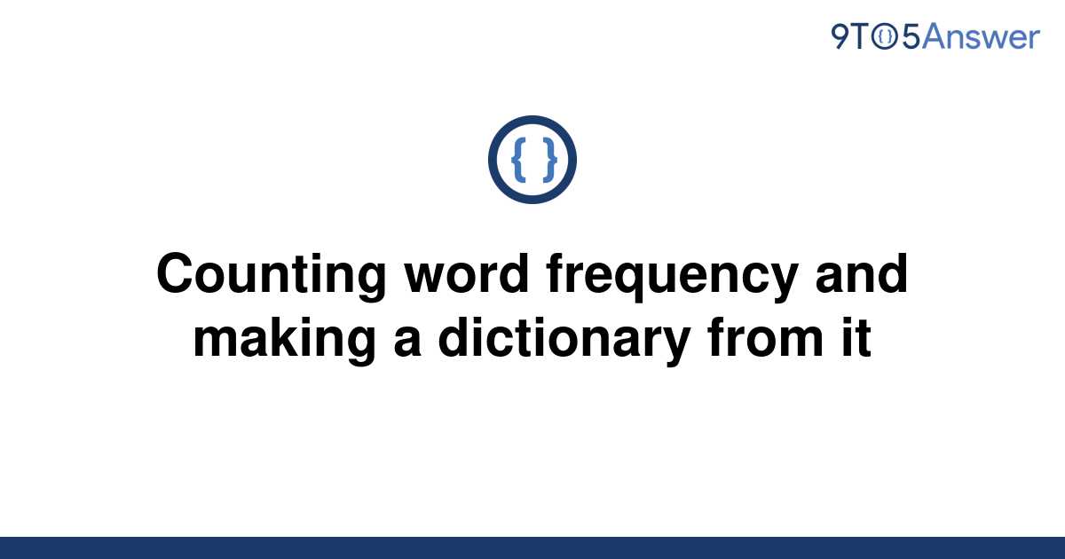 [Solved] Counting word frequency and making a dictionary 9to5Answer
