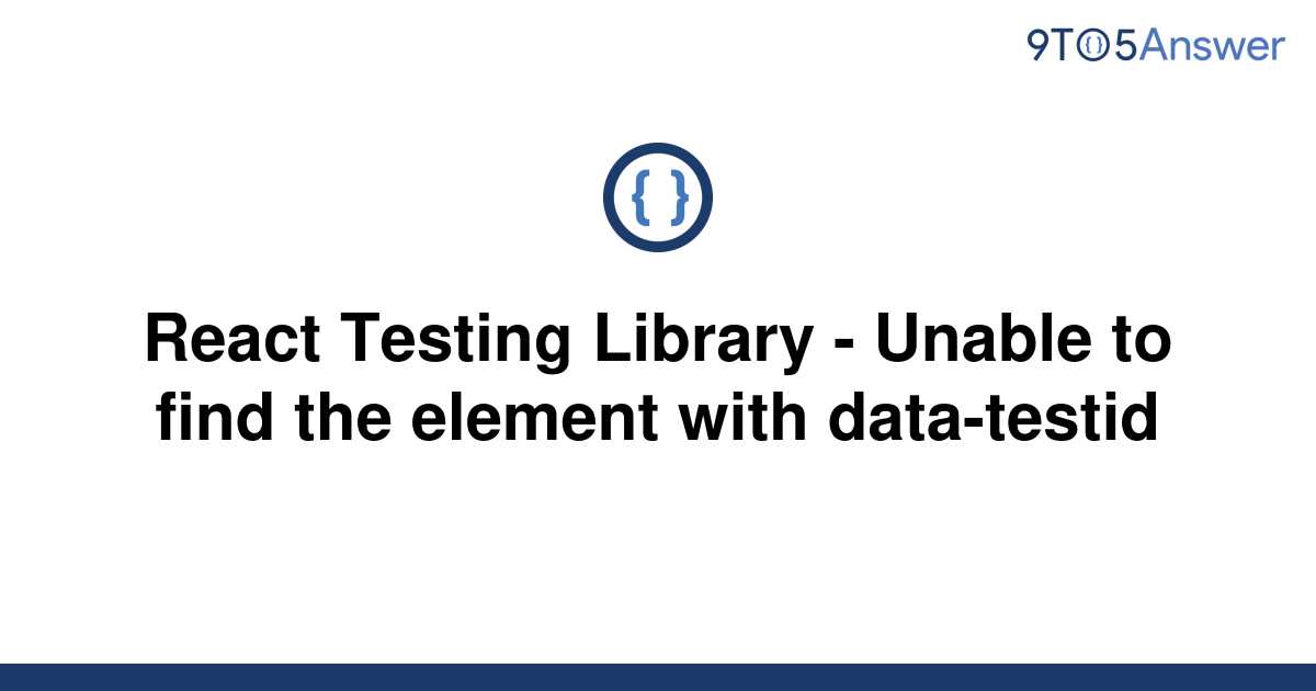 solved-react-testing-library-unable-to-find-the-9to5answer